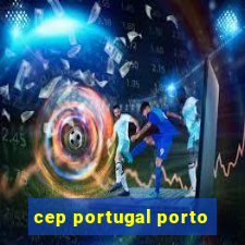 cep portugal porto